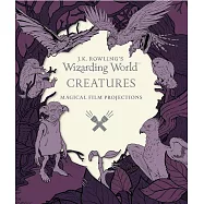 J.K. Rowling’s Wizarding World: Magical Film Projections: Creatures