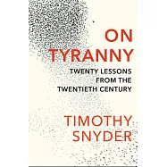 On Tyranny: Twenty Lessons from the Twentieth Century