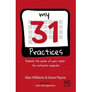 My 31 Practices: Release the Power of Your Values for Authentic Happiness