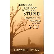 Don&rsquo;t Buy This Book If You Are Stupid, Because It&rsquo;s Probably about You