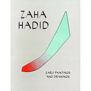 Zaha Hadid: Early Paintings and Drawings