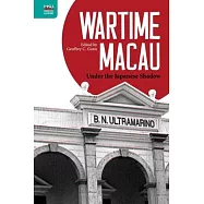 Wartime Macau: Under the Japanese Shadow