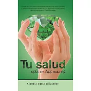 Tu salud está en tus manos: Guía Práctica De Salud
