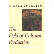 The Field of Cultural Production: Essays on Art and Literature