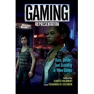 Gaming Representation: Race, Gender, and Sexuality in Video Games
