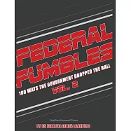 Federal Fumbles: 100 Ways the Government Dropped the Ball