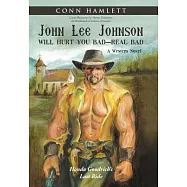 John Lee Johnson Will Hurt You Bad Real Bad: Hondo Goodrich&rsquo;s Last Ride