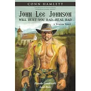 John Lee Johnson Will Hurt You Bad Real Bad: Hondo Goodrich&rsquo;s Last Ride