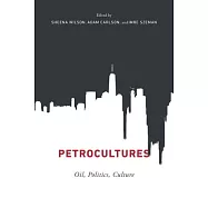 Petrocultures: Oil, Energy, and Culture