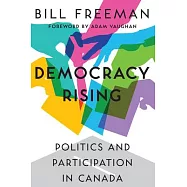 Democracy Rising: Politics and Participation in Canada