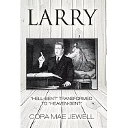 Larry: Hell-bent Transformed to Heaven-sent