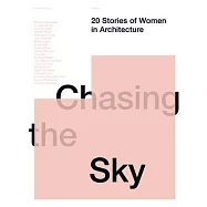 Chasing the Sky: 20 Stories of Women in Architecture