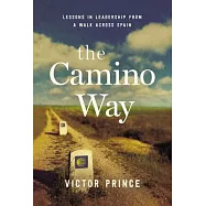 The Camino Way: Lessons in Leadership from a Walk Across Spain
