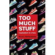 Too Much Stuff: Capitalism in Crisis