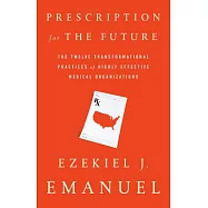 Prescription for the Future: The Twelve Transformational Practices of Highly Effective Medical Organizations