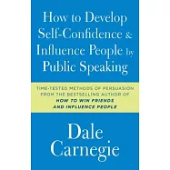 How to Develop Self-Confidence and Influence People by Public Speaking