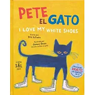 Pete el Gato: I Love My White Shoes = Pete the Cat: I Love My White Shoes