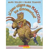 Cómo eligen sus mascotas los dinosaurios?/ How Do Dinosaurs Choose Their Pets