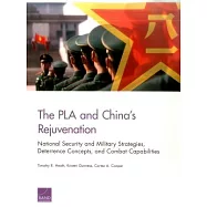 The Pla and China’s Rejuvenation: National Security and Military Strategies, Deterrence Concepts, and Combat Capabilities
