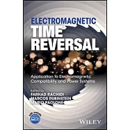 Electromagnetic Time Reversal: Application to Electromagnetic Compatibility and Power Systems