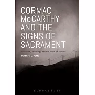 Cormac McCarthy and the Signs of Sacrament: Literature, Theology, and the Moral of Stories