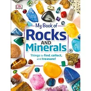 My Book of Rocks and Minerals: Things to Find, Collect, and Treasure