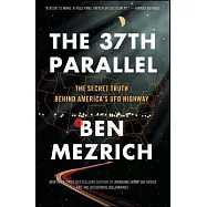 The 37th Parallel: The Secret Truth Behind America’s UFO Highway