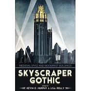 Skyscraper Gothic: Medieval Style and Modernist Buildings