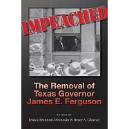 Impeached: The Removal of Texas Governor James E. Ferguson