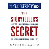 The Storyteller’s Secret: From TED Speakers to Business Legends, Why Some Ideas Catch on and Others Don’t