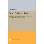 Proust&rsquo;s Binoculars: A Study of Memory, Time, and Recognition in A La Recherche Du Temps Perdu