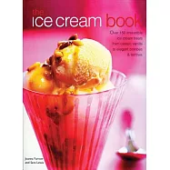 The Ice Cream Book: Over 150 Irresistible Ice Cream Treats from Classic Vanilla to Elegant Bombes and Terrines