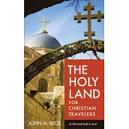 The Holy Land for Christian Travelers: An Illustrated Guide to Israel