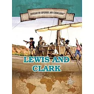 Lewis and Clark: Famed Explorers of the American Frontier