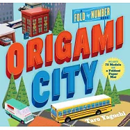 Origami City: A Fold-by-number Book: Includes 75 Models and a Foldout Paper Mat