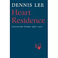 Heart Residence: Collected Poems 1967-2017