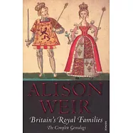 Britain’s Royal Families: The Complete Genealogy
