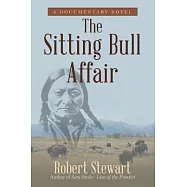 The Sitting Bull Affair: A Documentary Novel
