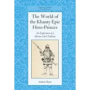 The World of the Khanty Epic Hero-Princes