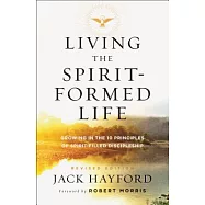 Living the Spirit-Formed Life: Growing in the 10 Principles of Spirit-Filled Discipleship