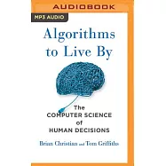 Algorithms to Live by: The Computer Science of Human Decisions