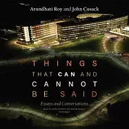 Things That Can and Cannot Be Said: Essays and Conversations: Library Edition
