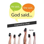 He Said...she Said...god Said...: Inspired to Chat