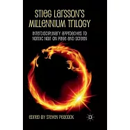 Stieg Larsson&rsquo;s Millennium Trilogy: Interdisciplinary Approaches to Nordic Noir on Page and Screen
