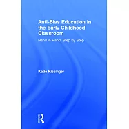 Anti-Bias Education in the Early Childhood Classroom: Hand in Hand, Step by Step