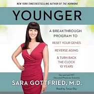 Younger: A Breakthrough Program to Reset Your Genes, Reverse Aging, and Turn Back the Clock 10 Years; Library Edition