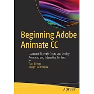 Beginning Adobe Animate CC: Learn to Efficiently Create and Deploy Animated and Interactive Content