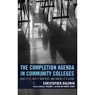 The Completion Agenda in Community Colleges: What It Is, Why It Matters, and Where It’s Going