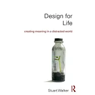 Design for Life: Creating Meaning in a Distracted World