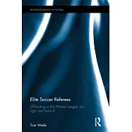 Elite Soccer Referees: Officiating in the Premier League, La Liga and Serie A